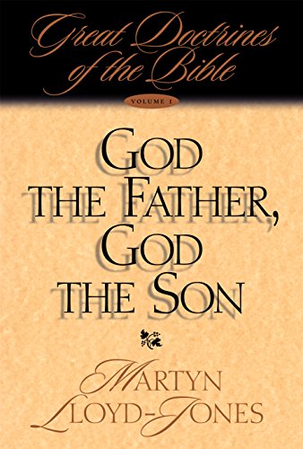 God the Father, God the Son: Great Doctrines of the Bible (Great Doctrines of the Bible (Crossway Books)) (9780891079101) by Lloyd-Jones, David Martyn