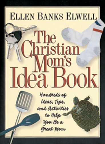 Beispielbild fr The Christian Mom's Idea Book: Hundreds of Ideas, Tips, and Activities to Help You Be a Great Mom zum Verkauf von BookHolders