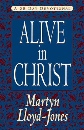 Beispielbild fr Alive in Christ: A 30-Day Devotional zum Verkauf von Wonder Book