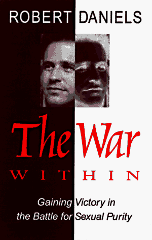 Beispielbild fr The War Within: Gaining Victory in the Battle for Sexual Purity zum Verkauf von Wonder Book