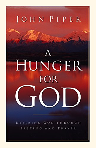 Stock image for A Hunger for God: Desiring God Through Fasting and Prayer for sale by Nealsbooks