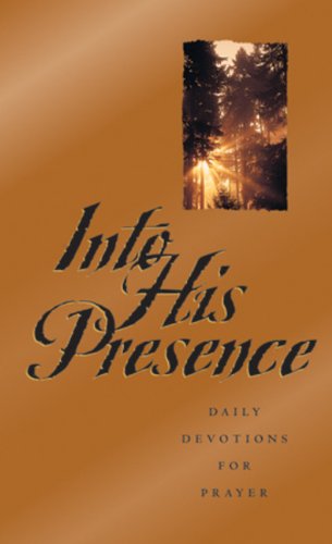 Stock image for Into His Presence: Daily Devotions for Prayer for sale by Front Cover Books