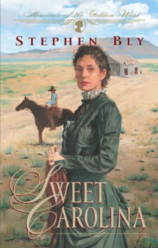 Stock image for Sweet Carolina (Heroines of the Golden West #1) for sale by Front Cover Books