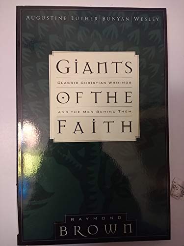 Giants of the Faith: Classic Christian Writings and the Men Behind Them (9780891079873) by Raymond Brown