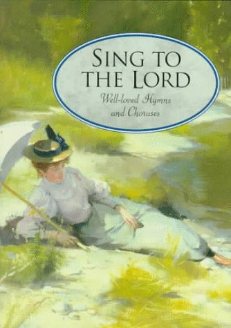Beispielbild fr Sing to the Lord: Well-Loved Hymns and Choruses zum Verkauf von Your Online Bookstore