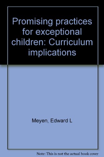 Stock image for PROMISING PRACTICES FOR EXCEPTIONAL CHILDREN: CURRICULUM IMPLICATIONS. for sale by Brentwood Books
