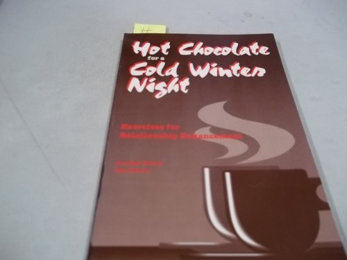 Imagen de archivo de Hot Chocolate for a Cold Winter Night : Exercises for Relationship Enhancement a la venta por Better World Books