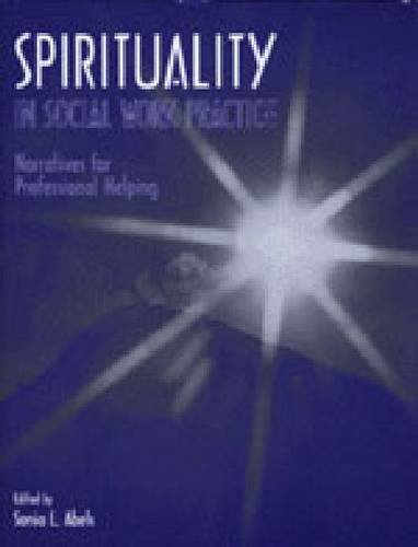 Beispielbild fr Spirituality in Social Work Practice : Narratives for Professional Helping zum Verkauf von Better World Books