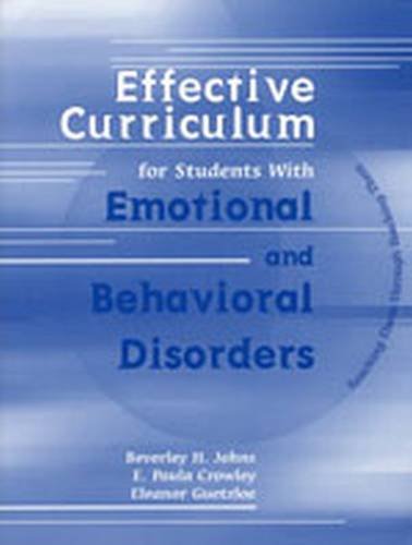 Imagen de archivo de Effective Curriculum for Students with Emotional and Behavioral Disorders : Reaching Them Through Teaching Them a la venta por Better World Books