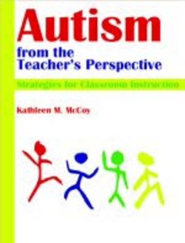 Imagen de archivo de Autism from the Teacher's Perspective : Strategies for Classroom Instruction a la venta por Better World Books