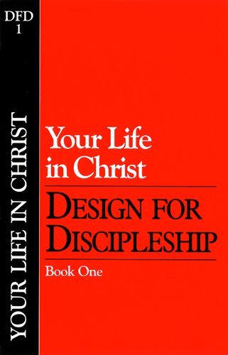 Your Life in Christ (Classic): Book 1 (Design for Discipleship)