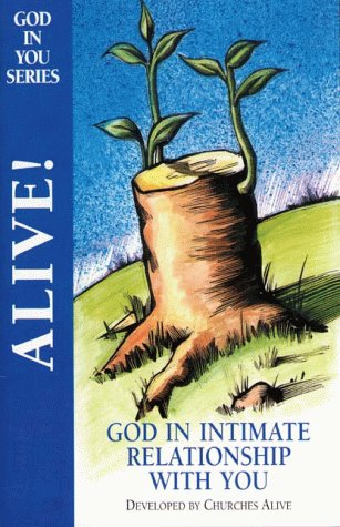 Beispielbild fr Alive! : God in Intimate Relationship with You zum Verkauf von Better World Books
