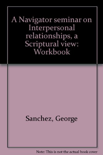 Stock image for A Navigator seminar on Interpersonal relationships, a Scriptural view: Workbook for sale by Booketeria Inc.