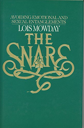 The Snare: Avoiding Emotional and Sexual Entanglements (9780891091554) by Mowday, Lois