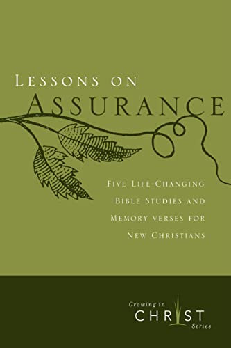 Beispielbild fr Lessons on Assurance: Five Life-Changing Bible Studies and Memory Verses for New Christians (Growing in Christ) zum Verkauf von Wonder Book