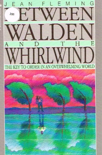 Between Walden and The Whirlwind: The Key To Order an Overwhelming World