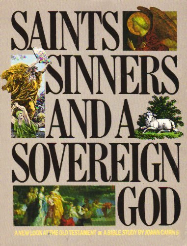 Stock image for Saints, Sinners and a Sovereign God: A New Look at the Old Testament for sale by SecondSale