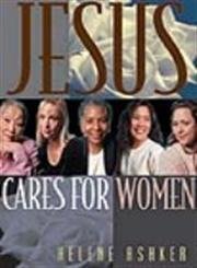 9780891091905: Jesus Cares for Women: A Leader's Guide for Hosting and Evangelistic Bible Study for Women