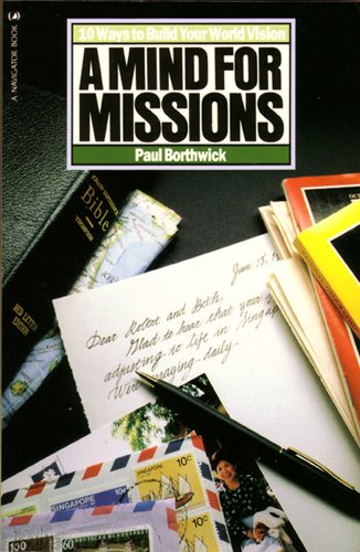 Beispielbild fr A Mind For Missions: Ten Ways to Build Your World Vision zum Verkauf von Wonder Book