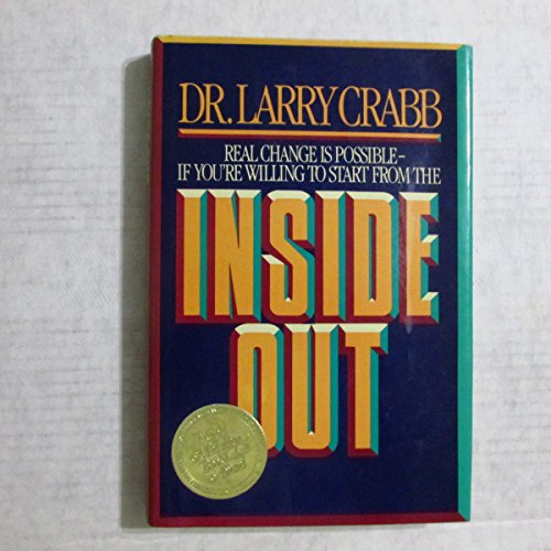 9780891091967: Inside Out: Real Change is Possible If You're Willing to Start From the Inside Out by Larry Crabb (1988-01-01)