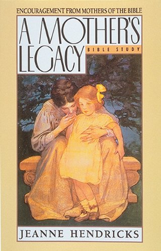 Imagen de archivo de A Mother's Legacy: Encouragement from Mothers of the Bible a la venta por ThriftBooks-Atlanta
