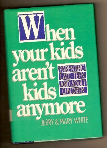 Imagen de archivo de When Your Kids Aren't Kids Anymore a la venta por Wonder Book