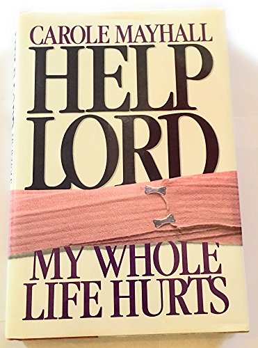 Imagen de archivo de Help Lord My Whole Life Hurts a la venta por Your Online Bookstore