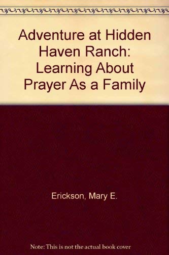 Beispielbild fr Adventure at Hidden Haven Ranch: Learning About Prayer As a Family zum Verkauf von Wonder Book