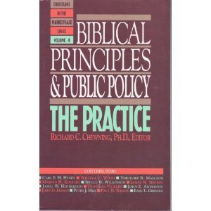 Beispielbild fr Biblical Principles and Public Policy: The Practice (Christians in the Marketplace Series Vol 4) zum Verkauf von Wonder Book