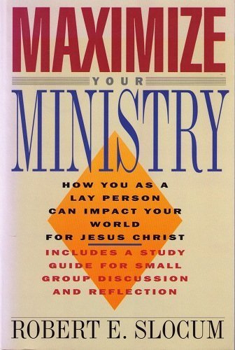 Stock image for Maximize Your Ministry : How You As a Lay Person Can Impact Your World for Jesus Christ for sale by Better World Books