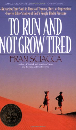 Beispielbild fr To Run and Not Grow Tired: Restoring Your Faith in Times of Trauma, Hurt, or Depression (Fran Sciacca Bible Studies) zum Verkauf von SecondSale