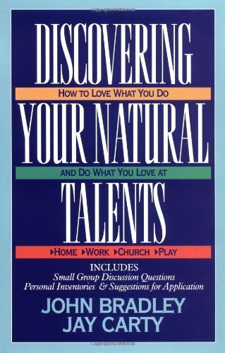 Imagen de archivo de Discovering Your Natural Talents : How to Love What You Do and Do What You Love at Home, Work, Church, Play a la venta por Better World Books