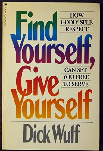 Stock image for Find Yourself, Give Yourself: How Godly Self-Respect Can Set You Free to Serve for sale by Lighthouse Books and Gifts