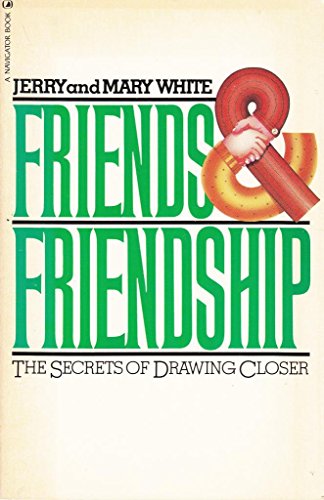 Imagen de archivo de Friends and Friendship: The Secrets of Drawing Closer a la venta por SecondSale