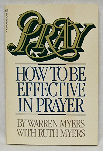 Stock image for Pray: How to Be Effective in Prayer for sale by ThriftBooks-Atlanta