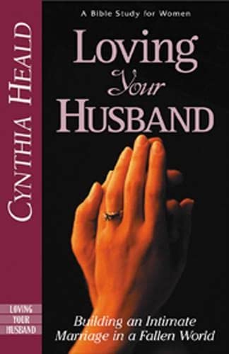 Imagen de archivo de Loving Your Husband: Building an Intimate Marriage in a Fallen World a la venta por SecondSale