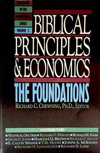 Beispielbild fr Biblical Principles and Economics: The Foundations (Christians in the Marketplace Series) zum Verkauf von SecondSale