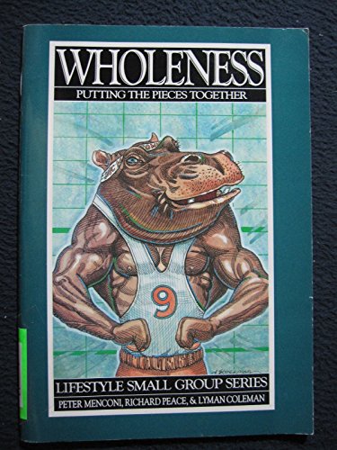 9780891095927: Wholeness: Putting the Pieces Together (Lifestyle Small Group)