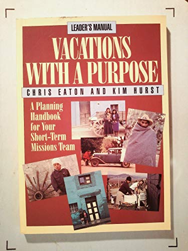 Imagen de archivo de Vacations with a Purpose: A Planning Handbook for Your Short-Term Missions Team a la venta por ThriftBooks-Atlanta