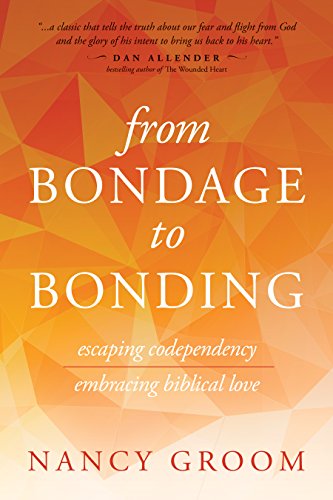 Stock image for From Bondage to Bonding: Escaping Codependency, Embracing Biblical Love (God's Design for the Family) for sale by SecondSale