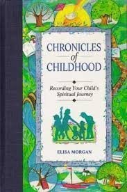 Beispielbild fr Chronicles of Childhood : Recording Your Child's Spiritual Journey zum Verkauf von Better World Books
