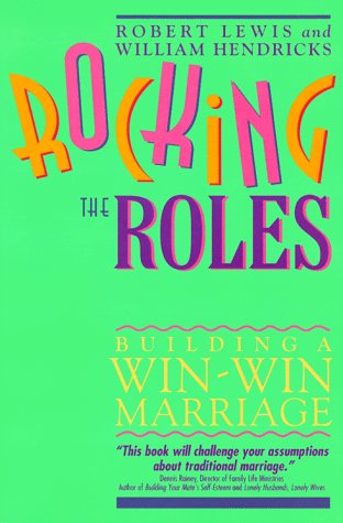 Stock image for Rocking the Roles: Building a Win-Win Marriage for sale by SecondSale