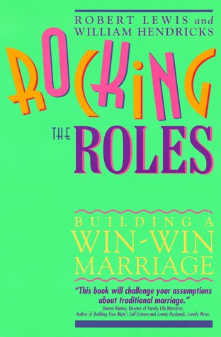 Rocking the Roles: Building a Win-Win Marriage (9780891096412) by Lewis, Robert