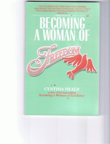 Becoming a Woman of Freedom (9780891096757) by Heald, Cynthia