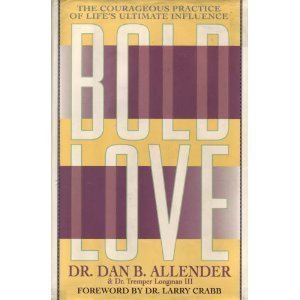 Imagen de archivo de Bold Love : The Courageous Practice of Life's Ultimate Influence a la venta por Better World Books: West