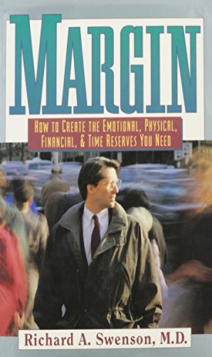 9780891096825: Margin: How to Create the Emotional, Physical, Financial, and Time Reserves You Need