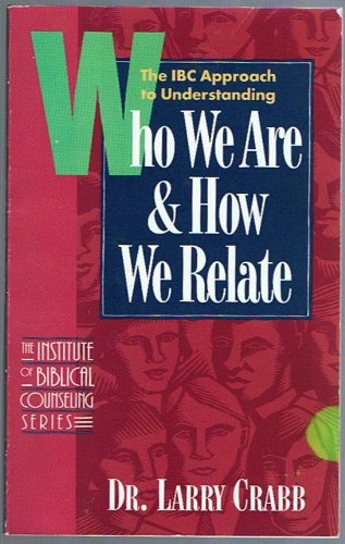 

Who We Are How We Relate: The Ibc Approach to Understanding What Makes People