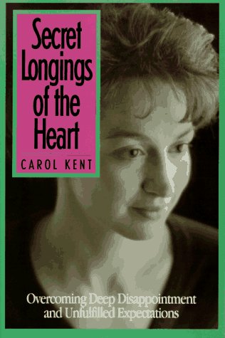 Stock image for Secret Longings of the Heart : Overcoming Deep Disappointment and Unfulfilled Expectations for sale by Better World Books: West