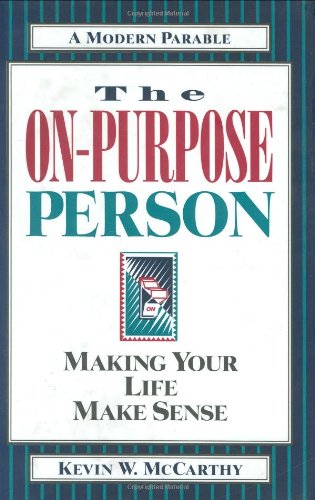 Beispielbild fr The On-Purpose Person: Making Your Life Make Sense : A Modern Parable zum Verkauf von Wonder Book