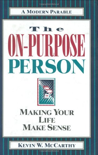 

The On-Purpose Person: Making Your Life Make Sense [signed]